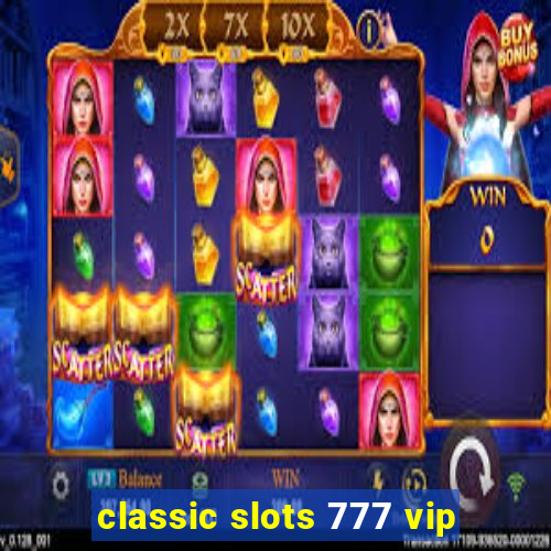 classic slots 777 vip